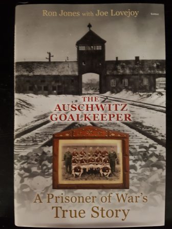 Ron Jones' book- The Auschwitz Goalkeeper- A Prisoner of War's True Story